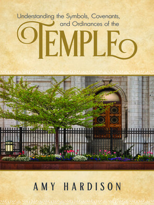 cover image of Understanding the Symbols, Covenants, and Ordinances of the Temple